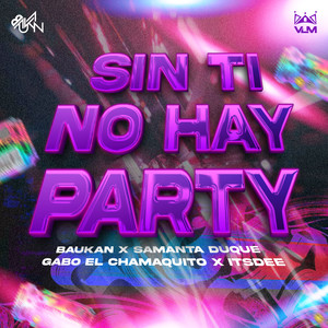 Sin Ti No Hay Party