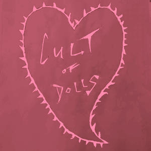 Cult Of Dolls (For Nikki!)