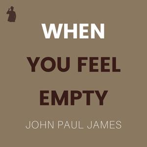 When You Feel Empty (Hollow)