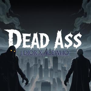 Dead Ass (feat. AceWho) (Explicit)