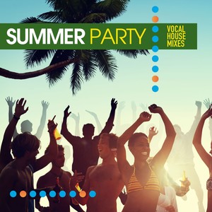 Summer Party (Vocal House Mixes) [Explicit]