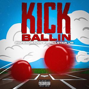 Kick Ballin (feat. Allstar Jr) (Explicit)