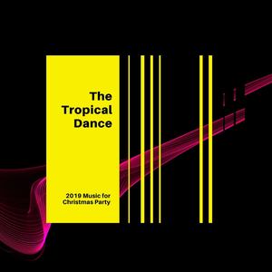 The Tropical Dance: 2019 Music for Christmas Party