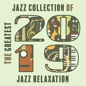 The Greatest Jazz Collection of 2019 - Jazz Relaxation