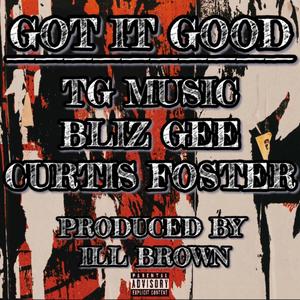 Got It Good (feat. Bliz Gee & Curtis Foster) [Explicit]