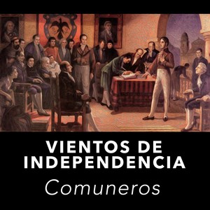 Vientos De Independencia COMUNEROS