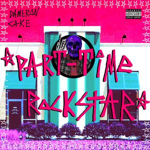 Part Time Rockstar (Explicit)