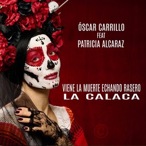 Viene la muerte echando rasero / La calaca (feat. Patricia Alcaraz)