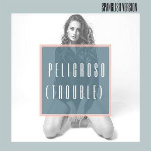 Peligroso(Trouble) (Spanglish Version)