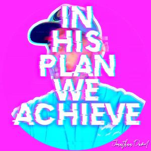 In His Plan We Achieve