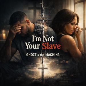 I'm Not Your Slave