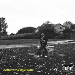 Better Luck Next Time. (Explicit)