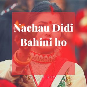 Nachau Didi Bahini ho