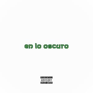 en lo oscuro (Explicit)