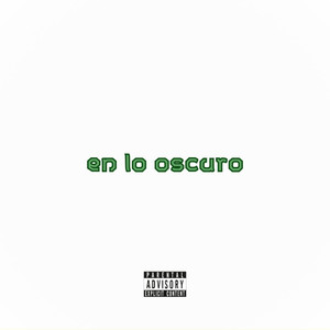 en lo oscuro (Explicit)