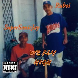 We Fly High (feat. Ruboi) [Explicit]