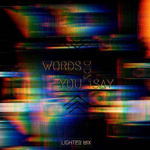 Words You Didn't Say (Lighter Mix)