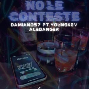 No le conteste (feat. Damiano57 & AleeDanger) [Explicit]