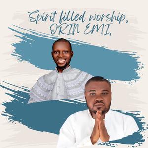 Spirit filled worship, ORIN EMI, (feat. Evang Lanre Aditu)