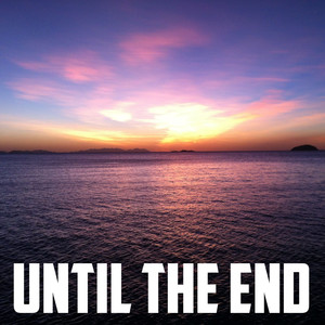 Until the End