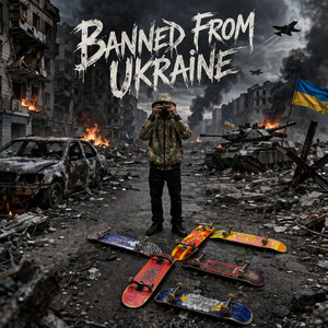 Banned From Ukraine (Explicit)