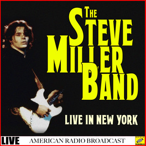 The Steve Miller Band -Live in New York (Live)