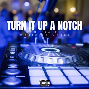Turn It Up A Notch (feat. Westside Chopa) (Explicit)