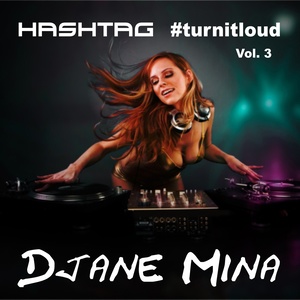 DJane Mina - Hashtag #turnitloud, Vol. 3 (Explicit)
