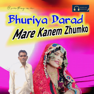 Bhuriya Darad Mare Kanem Zhumko