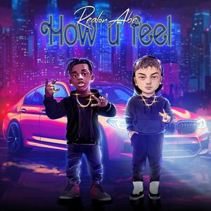 How u Feel (feat. Realor Abe) [Explicit]