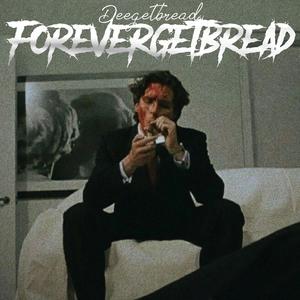 Forevergetbread (Explicit)