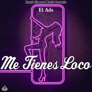 Me Tienes Loco (Explicit)