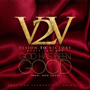 God Has Been Good: Vision to Victory Music Seminar (Songs and Sermonettes, Vol. 2) [Minister Ceddy P Presents]