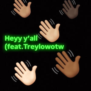 Heyy y'all (feat. Treylowotw)
