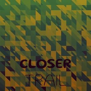 Closer Trail