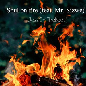 Soul on fire (feat. Mr. Sizwe)