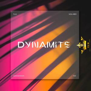 Dynamite (feat. NolaRed, Ammunxion & YJO)