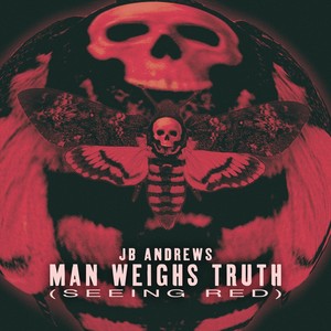 MAN WEIGHS TRUTH (SEEING RED) [Explicit]