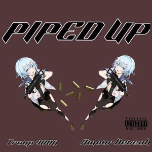 PIPED UP (feat. Amour Neveah) (Explicit)