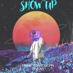 Show Up (feat. C.F.N Dread) (Explicit)
