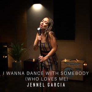 I Wanna Dance With Somebody (Who Loves Me)