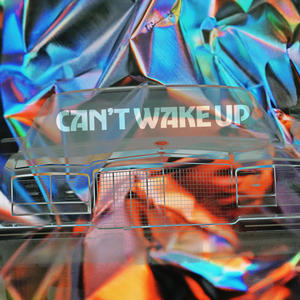 Can't Wake Up (feat. Oryah) [Explicit]