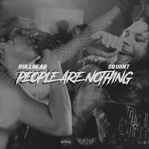 People Are Nothing (feat. Bullhead) (Explicit)