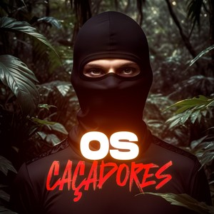 Os Caçadores (Explicit)