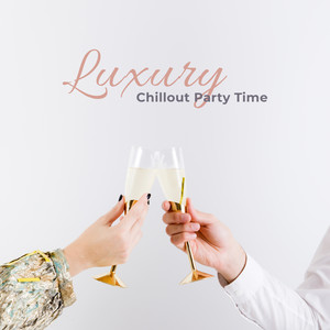 Luxury Chillout Party Time