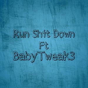 Run****Down (feat. BabyTweak3) [Explicit]