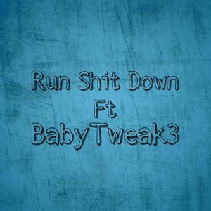 Run****Down (feat. BabyTweak3) (Explicit)