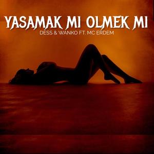 Yaşamak Mı Ölmek Mi (feat. Dess & Wanko) (2008 Edition) (Explicit)