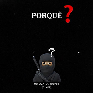 PORQUÊ ? (Explicit)
