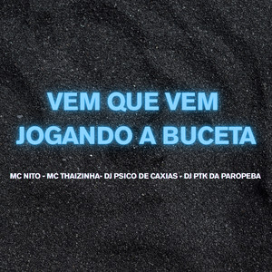 Vem Que Vem Jogando a Buceta (Explicit)